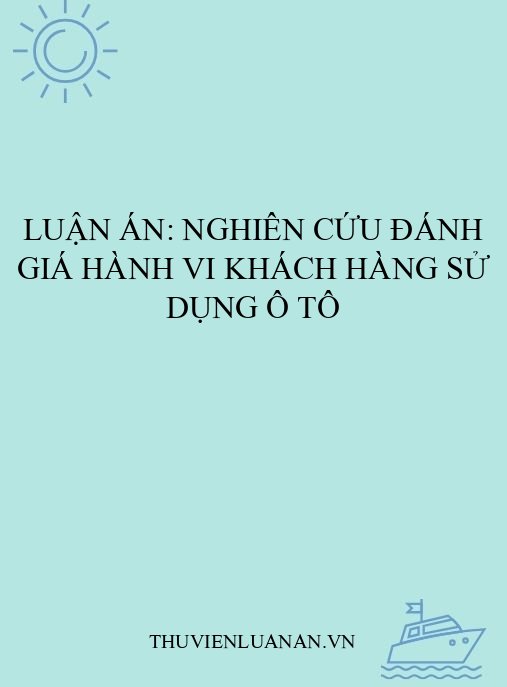 Luận án: Nghiên cứu đánh giá hành vi khách hàng sử dụng ô tô