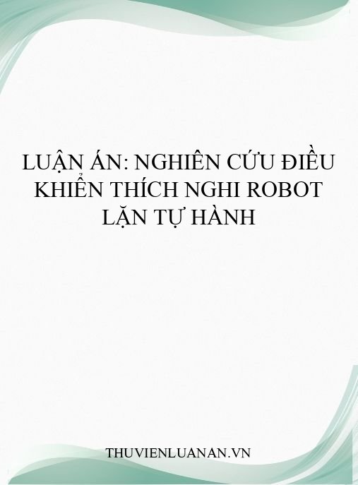 Luận án: Nghiên cứu điều khiển thích nghi Robot lặn tự hành