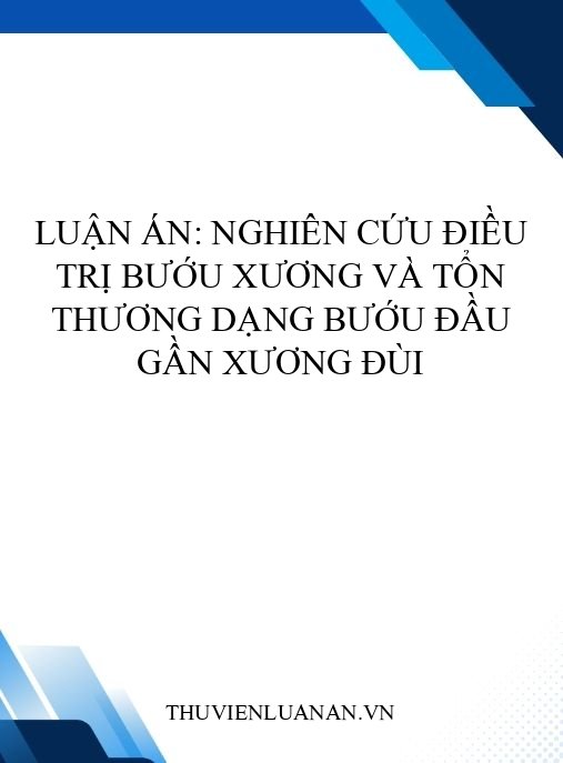 Luận án: Nghiên cứu điều trị bướu xương và tổn thương dạng bướu đầu gần xương đùi