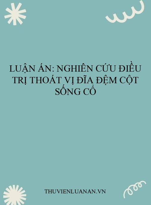 Luận án: Nghiên cứu điều trị thoát vị đĩa đệm cột sống cổ