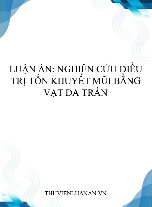 Luận án: Nghiên cứu điều trị tổn khuyết mũi bằng vạt da trán