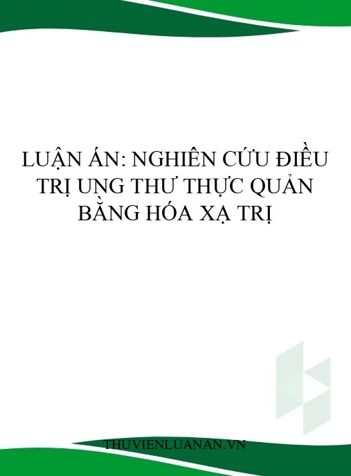 Luận án: Nghiên cứu điều trị ung thư thực quản bằng hóa xạ trị