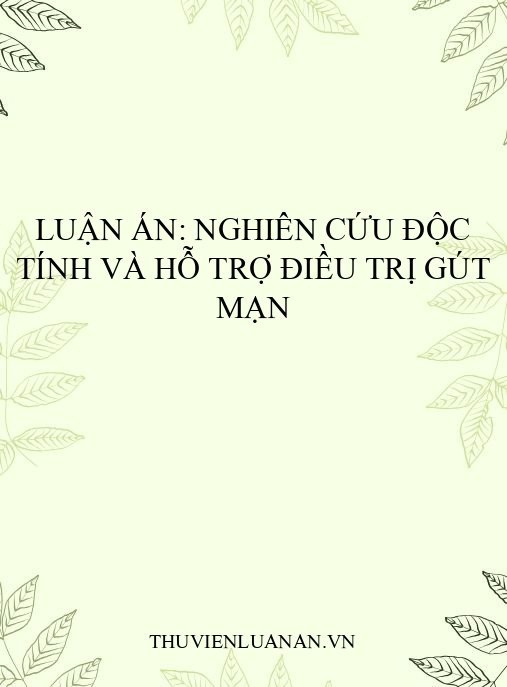 Luận án: Nghiên cứu độc tính và hỗ trợ điều trị gút mạn