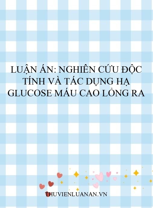 Luận án: Nghiên cứu độc tính và tác dụng hạ glucose máu cao lỏng RA