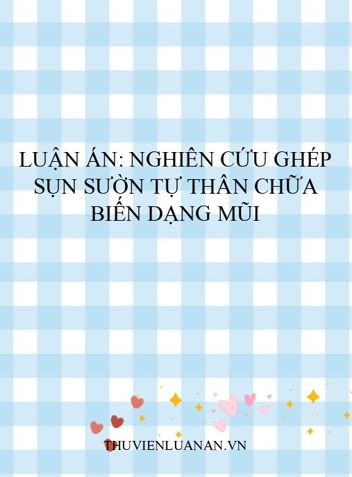 Luận án: Nghiên cứu ghép sụn sườn tự thân chữa biến dạng mũi