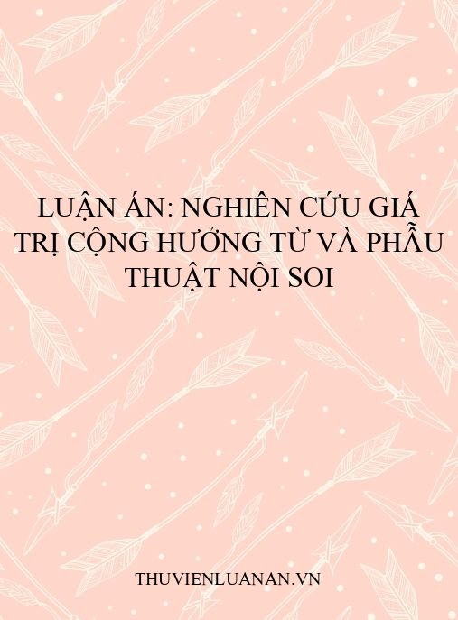 Luận án: Nghiên cứu giá trị cộng hưởng từ và phẫu thuật nội soi