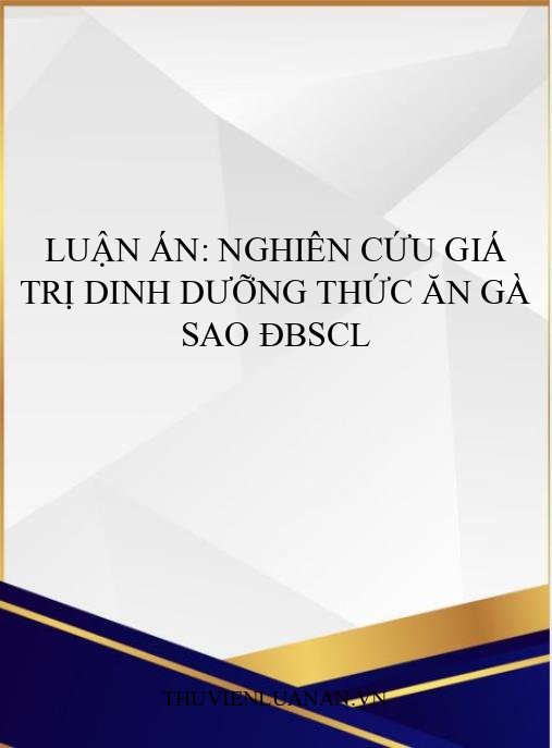 Luận án: Nghiên cứu giá trị dinh dưỡng thức ăn gà Sao ĐBSCL