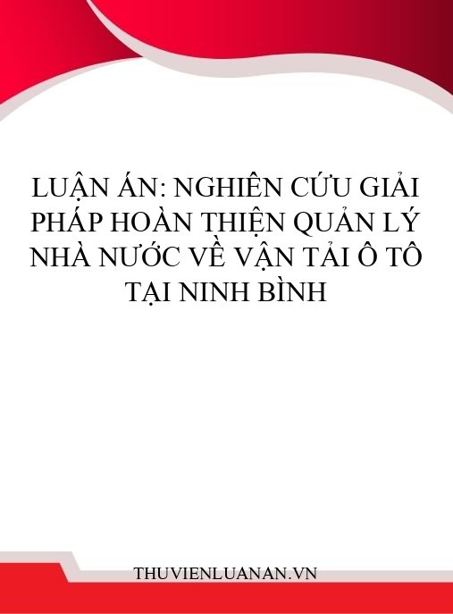 Luận án: Nghiên cứu giải pháp hoàn thiện quản lý nhà nước về vận tải ô tô tại Ninh Bình
