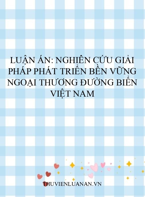 Luận án: Nghiên cứu giải pháp phát triển bền vững ngoại thương đường biển Việt Nam
