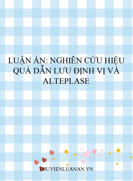 Luận án: Nghiên cứu hiệu quả dẫn lưu định vị và Alteplase
