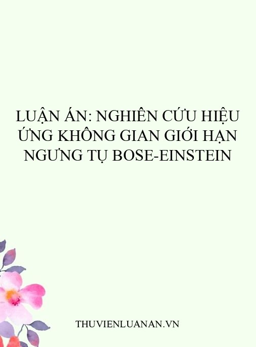 Luận án: Nghiên cứu hiệu ứng không gian giới hạn ngưng tụ Bose-Einstein