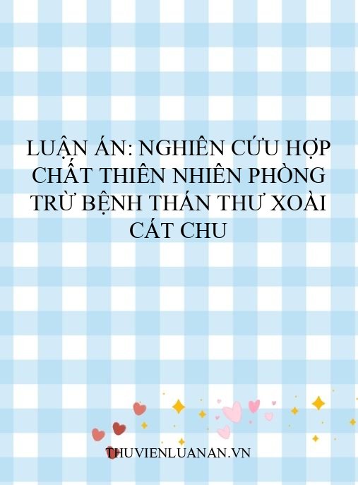 Luận án: Nghiên cứu hợp chất thiên nhiên phòng trừ bệnh thán thư xoài Cát Chu