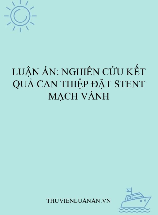 Luận án: Nghiên cứu kết quả can thiệp đặt stent mạch vành