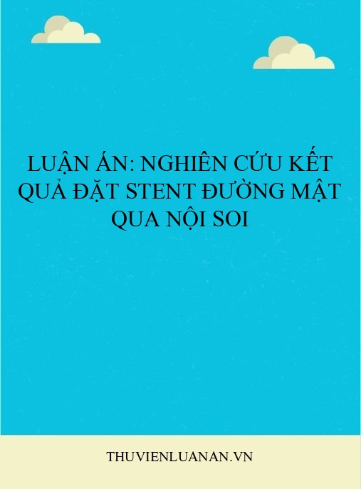 Luận án: Nghiên cứu kết quả đặt stent đường mật qua nội soi