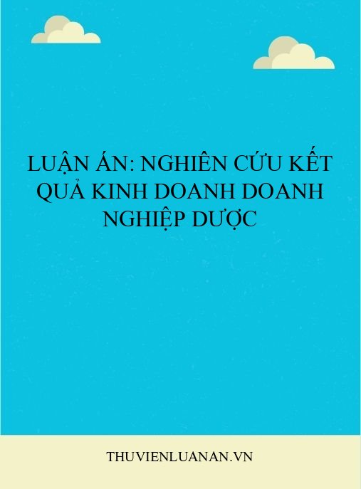 Luận án: Nghiên cứu kết quả kinh doanh doanh nghiệp dược