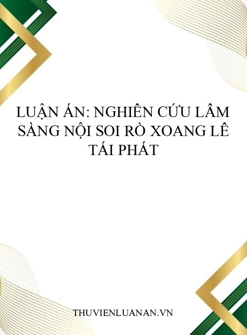 Luận án: Nghiên cứu lâm sàng nội soi rò xoang lê tái phát