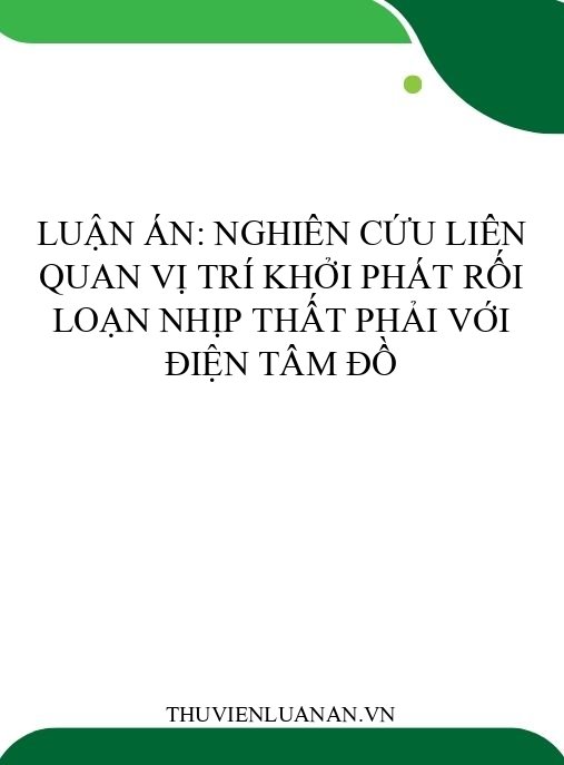 Luận án: Nghiên cứu liên quan vị trí khởi phát rối loạn nhịp thất phải với điện tâm đồ
