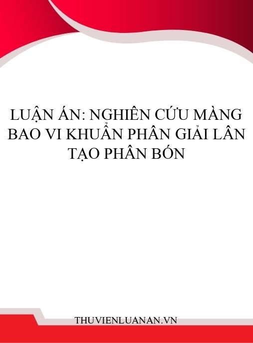 Luận án: Nghiên cứu màng bao vi khuẩn phân giải lân tạo phân bón