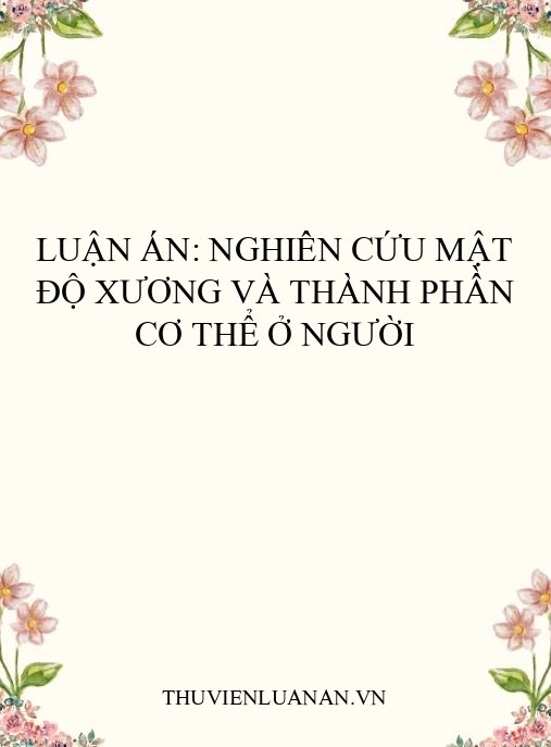 Luận án: Nghiên cứu mật độ xương và thành phần cơ thể ở người