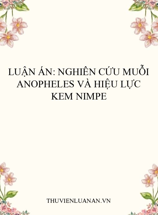 Luận án: Nghiên cứu muỗi Anopheles và hiệu lực kem NIMPE