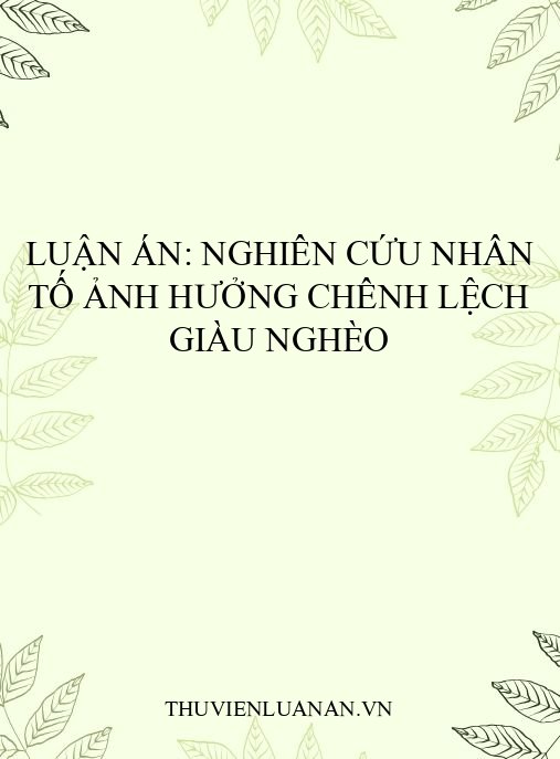 Luận án: Nghiên cứu nhân tố ảnh hưởng chênh lệch giàu nghèo