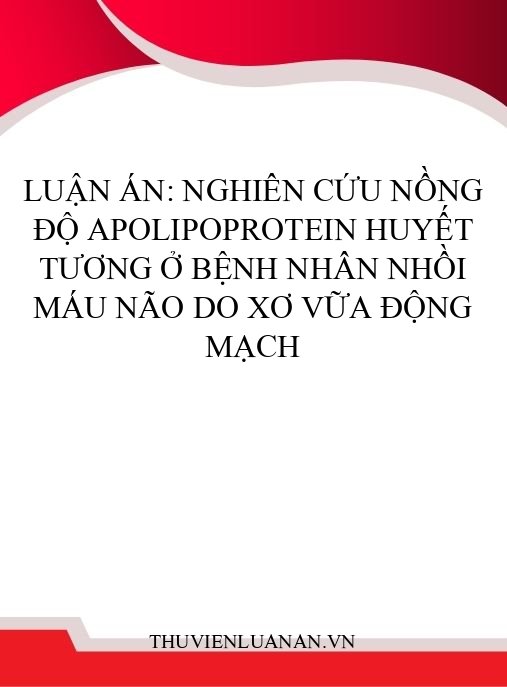 Luận án: Nghiên cứu nồng độ apolipoprotein huyết tương ở bệnh nhân nhồi máu não do xơ vữa động mạch