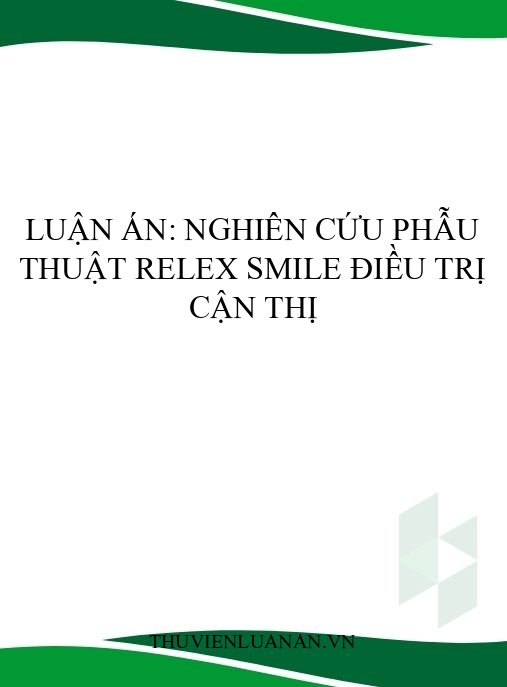 Luận án: Nghiên cứu phẫu thuật ReLEx SMILE điều trị cận thị