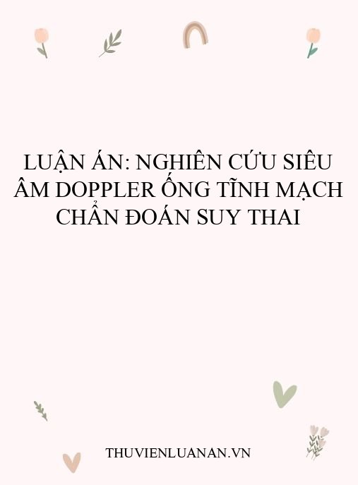 Luận án: Nghiên cứu siêu âm Doppler ống tĩnh mạch chẩn đoán suy thai