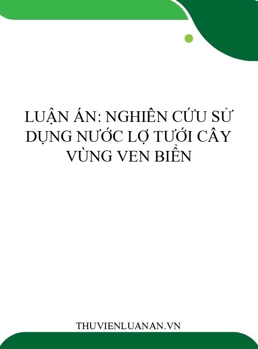 Luận án: Nghiên cứu sử dụng nước lợ tưới cây vùng ven biển