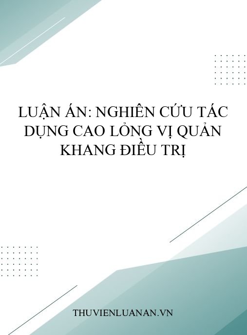 Luận án: Nghiên cứu tác dụng cao lỏng Vị quản khang điều trị