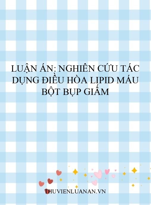 Luận án: Nghiên cứu tác dụng điều hòa lipid máu bột Bụp giấm
