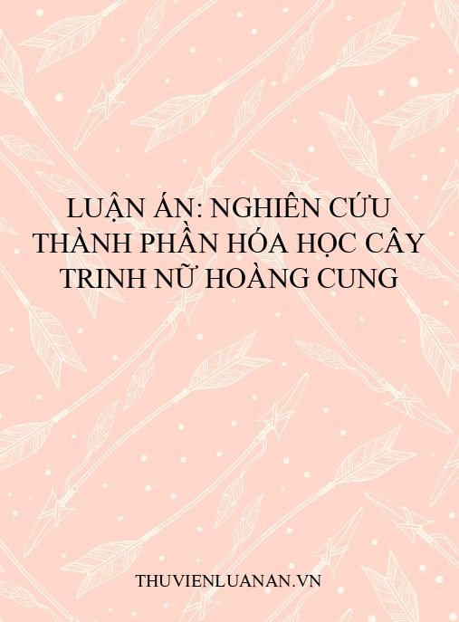 Luận án: Nghiên cứu thành phần hóa học cây Trinh Nữ Hoàng Cung