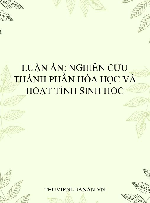 Luận án: Nghiên cứu thành phần hóa học và hoạt tính sinh học