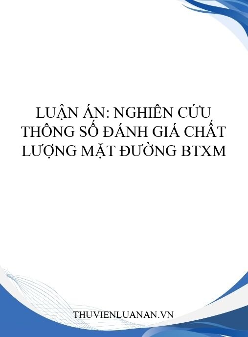 Luận án: Nghiên cứu thông số đánh giá chất lượng mặt đường BTXM