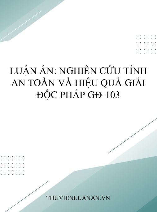 Luận án: Nghiên cứu tính an toàn và hiệu quả giải độc pháp GĐ-103