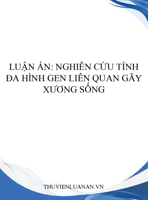 Luận án: Nghiên cứu tính đa hình gen liên quan gãy xương sống