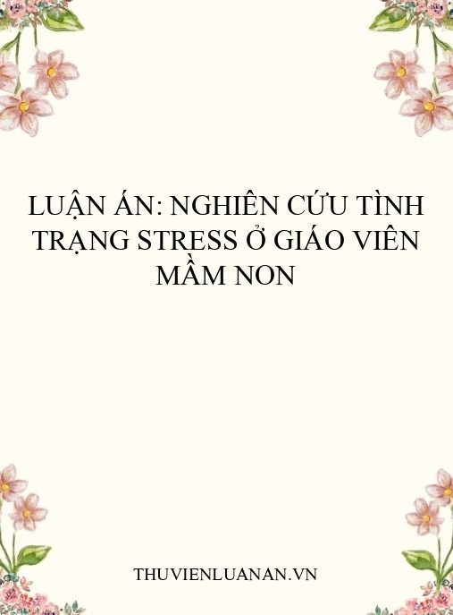 Luận án: Nghiên cứu tình trạng stress ở giáo viên mầm non