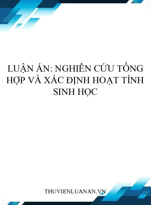 Luận án: Nghiên cứu tổng hợp và xác định hoạt tính sinh học