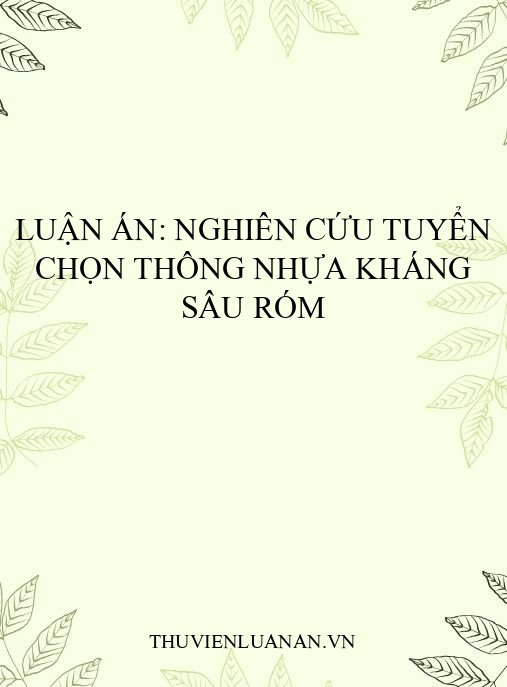 Luận án: Nghiên cứu tuyển chọn thông nhựa kháng sâu róm