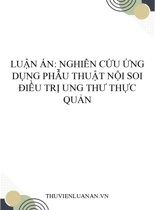 Luận án: Nghiên cứu ứng dụng phẫu thuật nội soi điều trị ung thư thực quản
