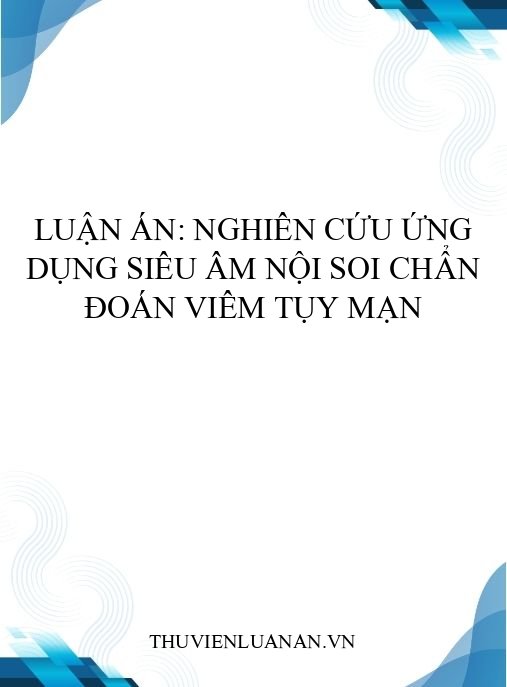 Luận án: Nghiên cứu ứng dụng siêu âm nội soi chẩn đoán viêm tụy mạn