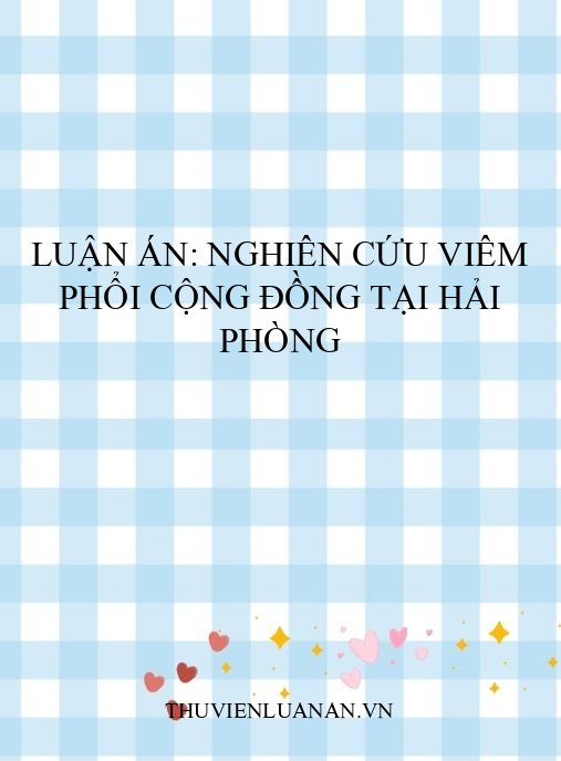 Luận án: Nghiên cứu viêm phổi cộng đồng tại Hải Phòng