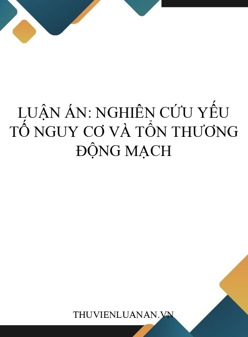 Luận án: Nghiên cứu yếu tố nguy cơ và tổn thương động mạch