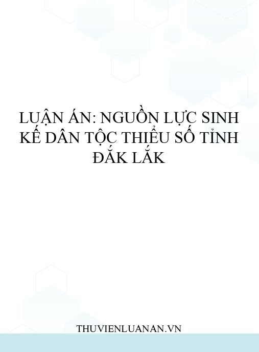 Luận án: Nguồn lực sinh kế dân tộc thiểu số tỉnh Đắk Lắk