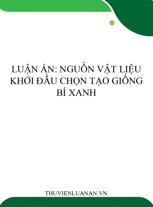 Luận án: Nguồn vật liệu khởi đầu chọn tạo giống bí xanh