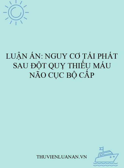 Luận án: Nguy cơ tái phát sau đột quỵ thiếu máu não cục bộ cấp