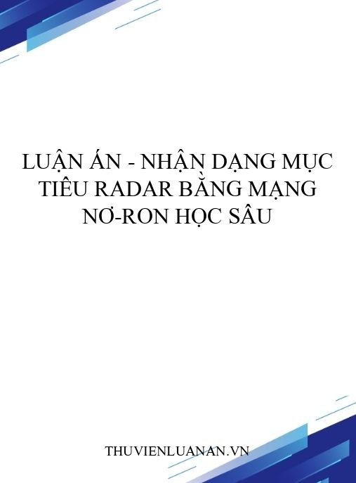 Luận án – Nhận dạng mục tiêu radar bằng mạng nơ-ron học sâu