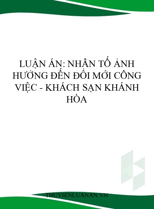 Luận án: Nhân tố ảnh hưởng đến đổi mới công việc – Khách sạn Khánh Hòa