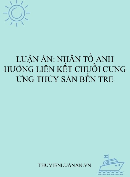Luận án: Nhân tố ảnh hưởng liên kết chuỗi cung ứng thủy sản Bến Tre