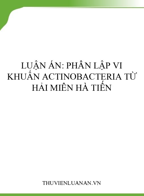 Luận án: Phân lập vi khuẩn Actinobacteria từ hải miên Hà Tiến